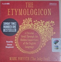 The Etymologicon written by Mark Forsyth performed by Simon Shepherd on Audio CD (Unabridged)